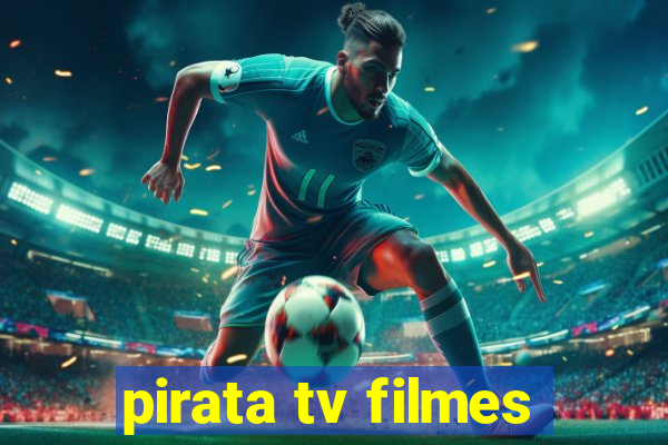 pirata tv filmes